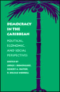 Democracy in the Caribbean Political Economic & Social Perspectives