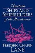 Venetian Ships & Shipbuilders of the Renaissance