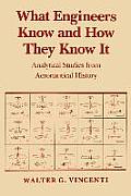 What Engineers Know and How They Know It: Analytical Studies from Aeronautical History