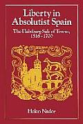 Liberty in Absolutist Spain: The Habsburg Sale of Towns, 1516-1700. 1, 108th Series, 1990