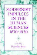 Modernist Impulses in the Human Sciences, 1870-1930