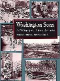 Washington Seen A Photographic History 1875 1965