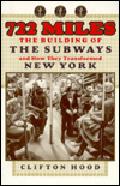 722 Miles The Building of the Subways & How They Changed New York