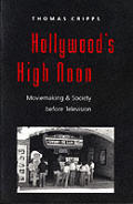 Hollywood's High Noon: Moviemaking and Society Before Television