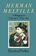 Herman Melville A Biography 1819 1851