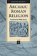 Archaic Roman Religion With An Appendix