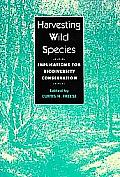 Harvesting Wild Species Implications For