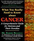 What You Really Need to Know about Cancer A Comprehensive Guide for Patients & Their Families