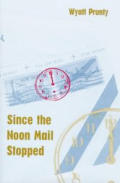Since the Noon Mail Stopped: Poetry