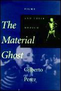 Material Ghost Films & Their Medium