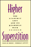 Higher Superstition The Academic Left & Its Quarrels with Science