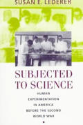 Subjected to Science: Human Experimentation in America Before the Second World War (Revised)