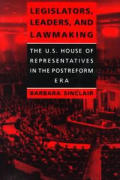 Legislators Leaders & Lawmaking The U S House Of Representatives In The Postreform Era