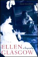 Ellen Glasgow A Biography