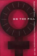 On The Pill A Social History Of Oral C