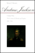 Andrew Jackson: The Course of American Empire, 1767-1821