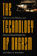 Technology of Orgasm Hysteria the Vibratator & Womens Sexual Satisfaction