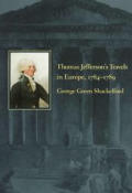 Thomas Jeffersons Travels In Europe 1784 1789