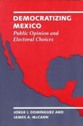 Democratizing Mexico Public Opinion & Electoral Choices