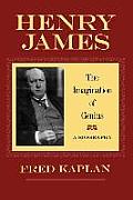Henry James: The Imagination of Genius, a Biography