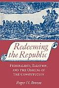 Redeeming the Republic: Federalists, Taxation, and the Origins of the Constitution
