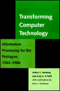 Transforming Computer Technology: Information Processing for the Pentagon, 1962-1986