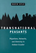 Transnational Peasants Migrations Networks & Ethnicity in Andean Ecuador