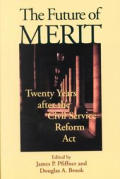 Future of Merit Twenty Years After the Civil Service Reform ACT