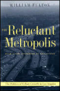 Reluctant Metropolis The Politics of Urban Growth in Los Angeles