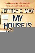 My House Is Killing Me The Home Guide for Families with Allergies & Asthma