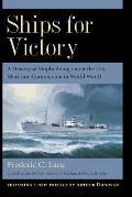 Ships for Victory: A History of Shipbuilding Under the U.S. Maritime Commission in World War II