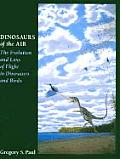 Dinosaurs of the Air The Evolution & Loss of Flight in Dinosaurs & Birds