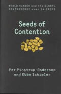 Seeds of Contention World Hunger & the Global Controversy Over GM Crops