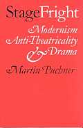 Stage Fright Modernism Anti Theatricality & Drama