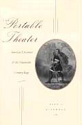 Portable Theater American Literature & the Nineteenth Century Stage