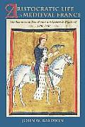 Aristocratic Life in Medieval France: The Romances of Jean Renart and Gerbert de Montreuil, 1190-1230