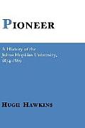 Pioneer; A History of the Johns Hopkins University, 1874-1889