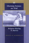 Christian Science on Trial Religious Healing in America