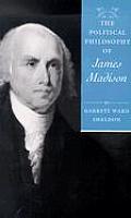 The Political Philosophy of James Madison
