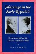 Marriage in the Early Republic: Elizabeth and William Wirt and the Companionate Ideal