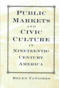Public markets & civic culture in nineteenth century America