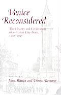 Venice Reconsidered The History & Civilization of an Italian City State 1297 1797