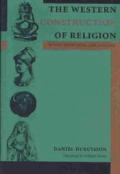 The Western Construction of Religion: Myths, Knowledge, and Ideology
