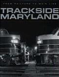 Trackside Maryland From Railroad to Main Line