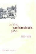 Building San Franciscos Parks 1850 1930