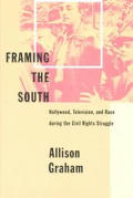 Framing the South: Hollywood, Television, and Race During the Civil Rights Struggle