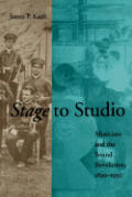 Stage to Studio: Musicians and the Sound Revolution, 1890-1950