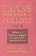 Transforming a College The Story of a Little Known Colleges Strategic Climb to National Distinction