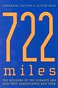 722 Miles The Building of the Subways & How They Transformed New York