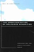 The Americanization of Religious Minorities: Confronting the Constitutional Order